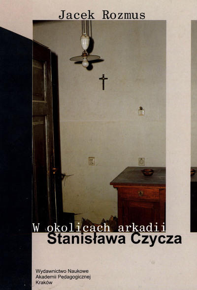 grafika przedstawia okładkę recenzowanej książki „W okolicach arkadii Stanisława Czycza”.